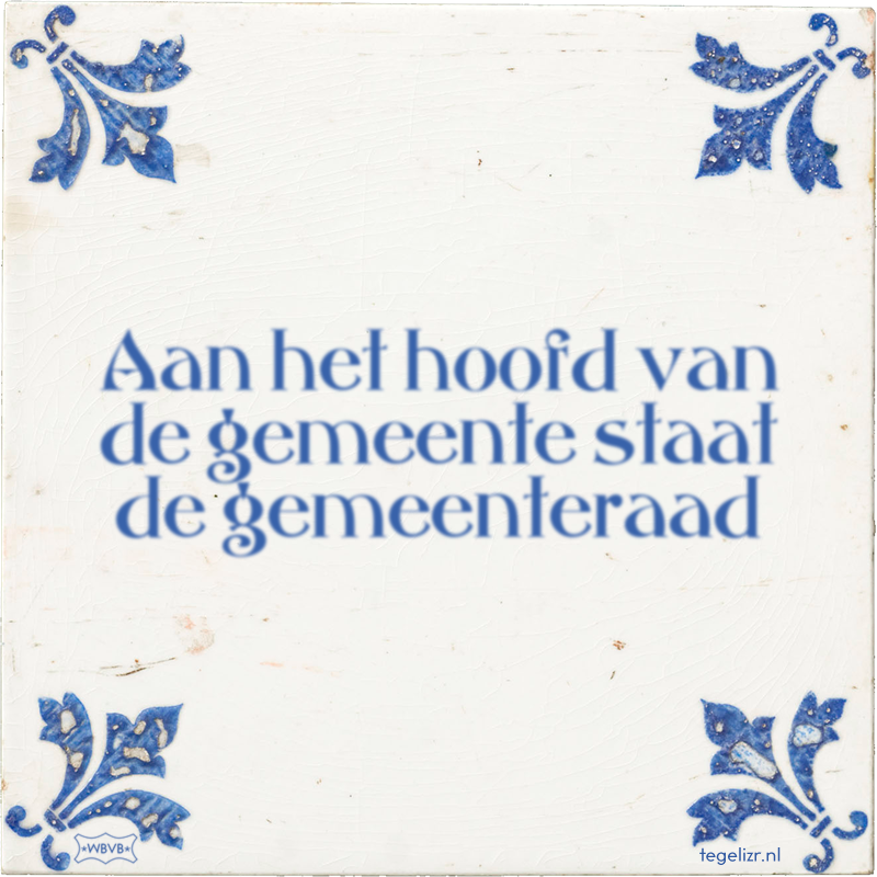 Aan het hoofd van de gemeente staat de gemeenteraad - Online tegeltjes bakken