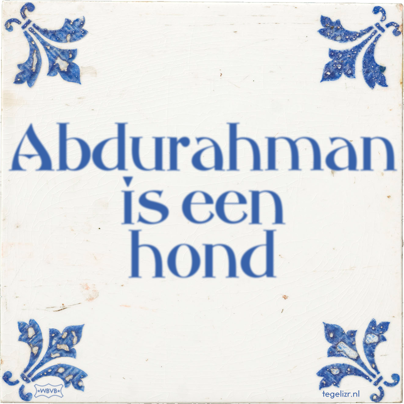 Abdurahman is een hond - Online tegeltjes bakken