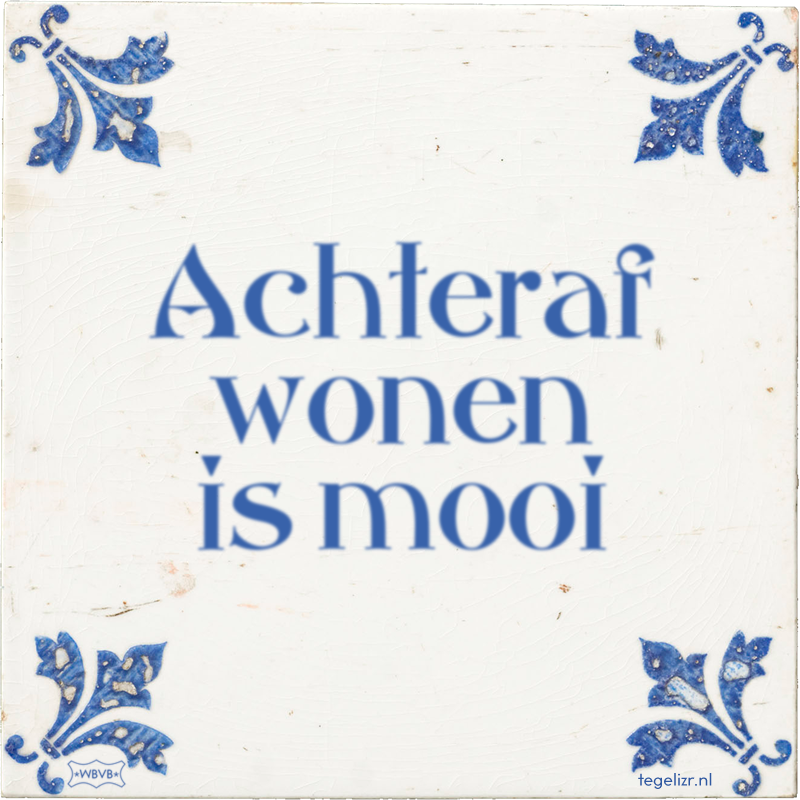 Achteraf wonen is mooi - Online tegeltjes bakken