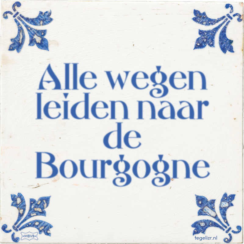 Alle wegen leiden naar de Bourgogne - Online tegeltjes bakken