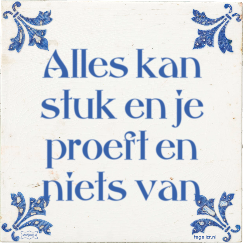 Alles kan stuk en je proeft en niets van - Online tegeltjes bakken