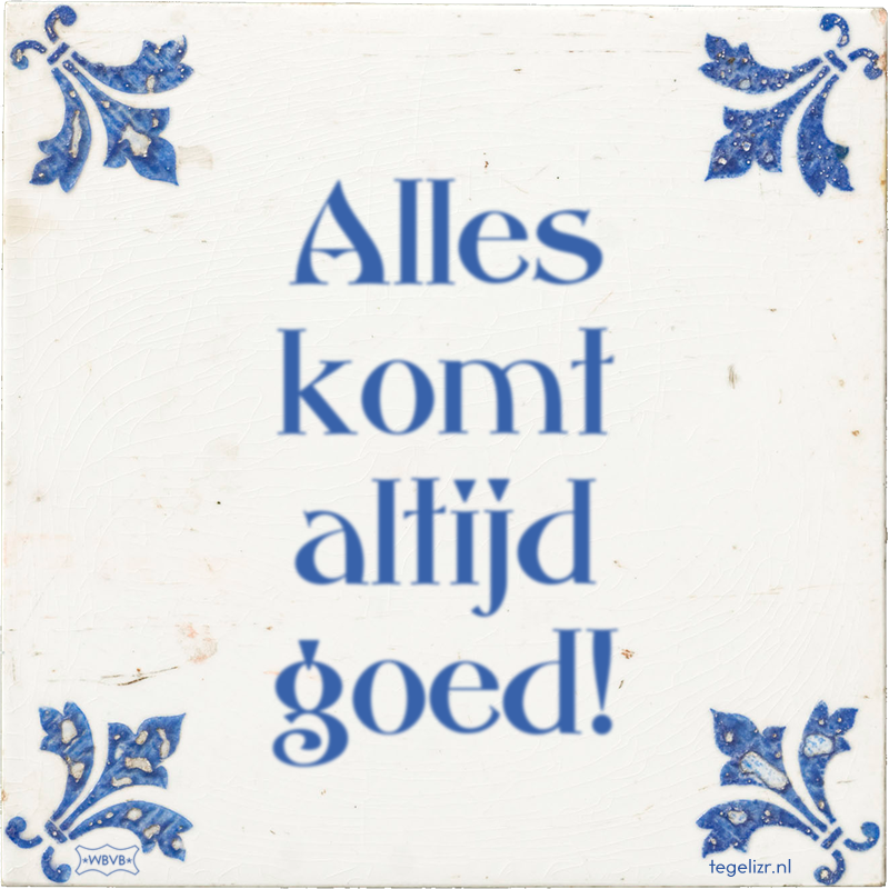 Alles komt altijd goed! - Online tegeltjes bakken