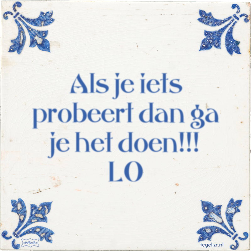 Als je iets probeert dan ga je het doen!!! LO - Online tegeltjes bakken