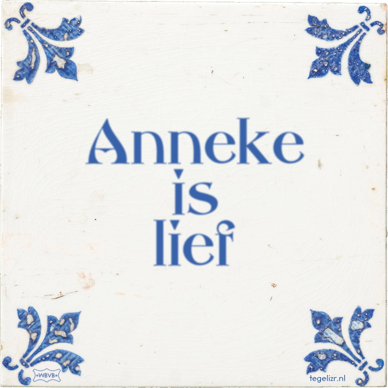 Anneke is lief - Online tegeltjes bakken