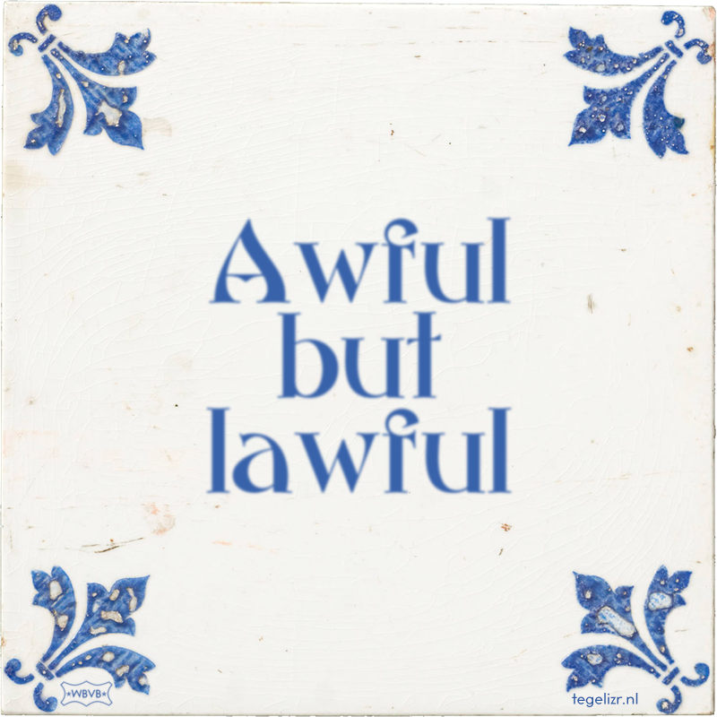 Awful but lawful - Online tegeltjes bakken