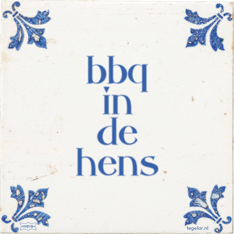 bbq in de hens - Online tegeltjes bakken