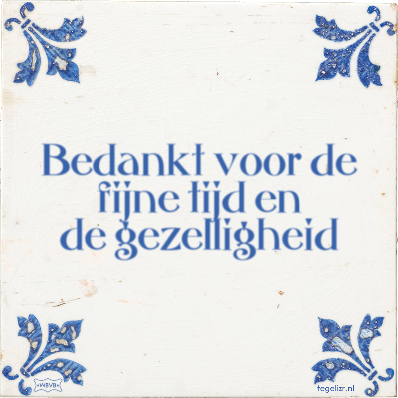Bedankt voor de fijne tijd en de gezelligheid - Online tegeltjes bakken