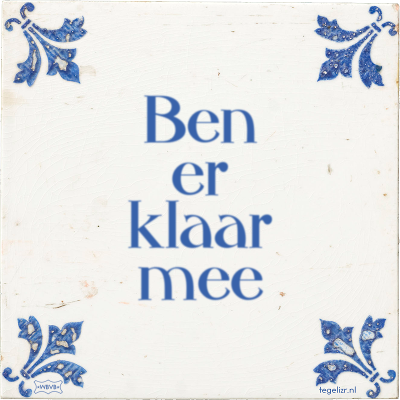 Ben er klaar mee - Online tegeltjes bakken