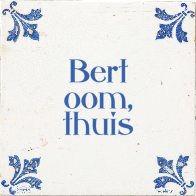 Bert oom, thuis - Online tegeltjes bakken