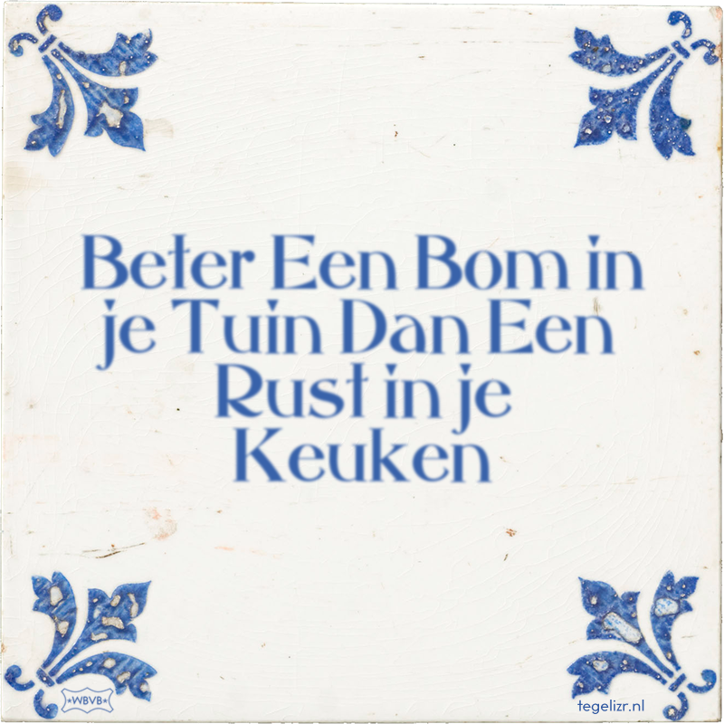 Beter Een Bom in je Tuin Dan Een Rust in je Keuken - Online tegeltjes bakken