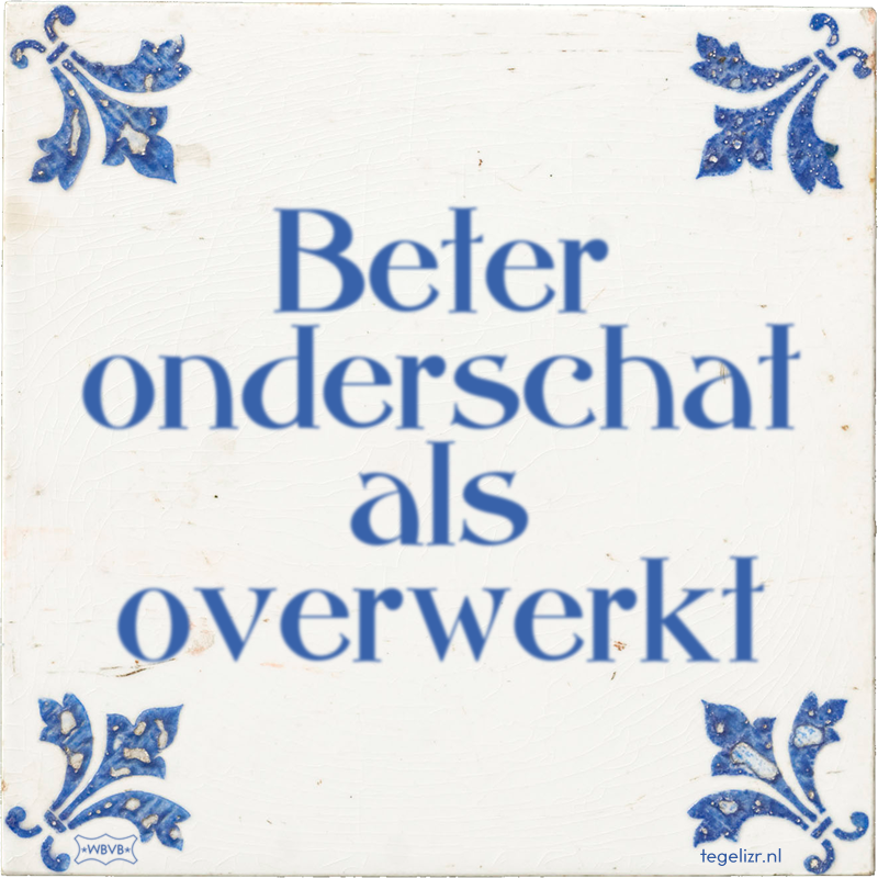 Beter onderschat als overwerkt - Online tegeltjes bakken