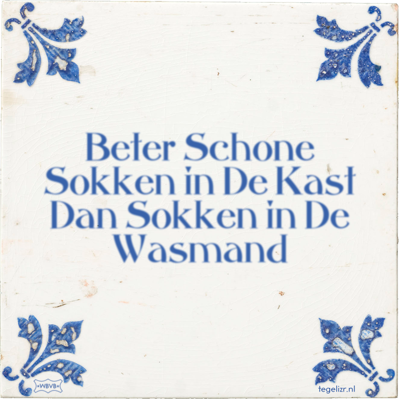 Beter Schone Sokken in De Kast Dan Sokken in De Wasmand - Online tegeltjes bakken