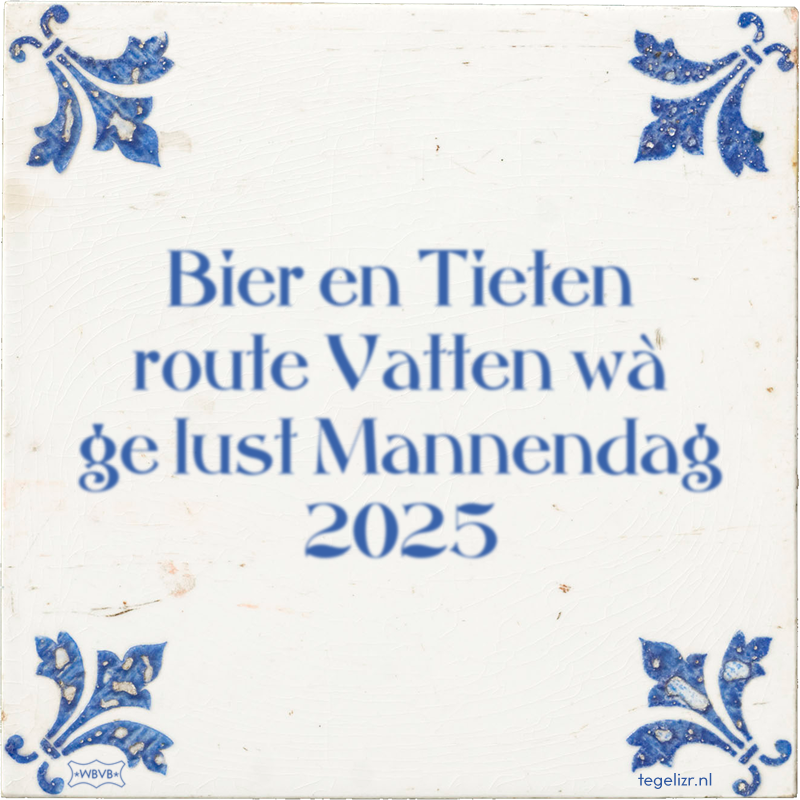 Bier en Tieten route Vatten wà ge lust Mannendag 2025 - Online tegeltjes bakken
