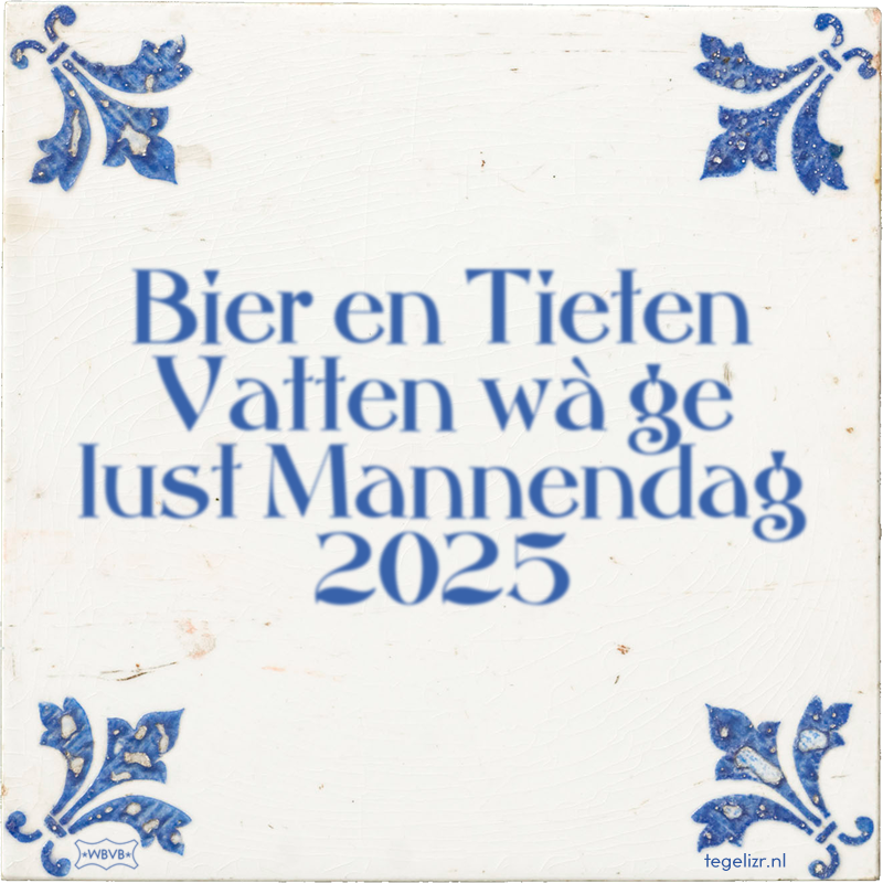 Bier en Tieten Vatten wà ge lust Mannendag 2025 - Online tegeltjes bakken