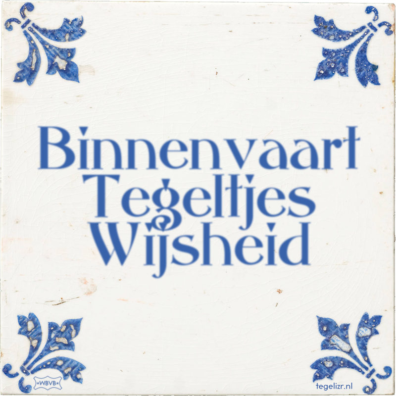 Binnenvaart Tegeltjes Wijsheid - Online tegeltjes bakken
