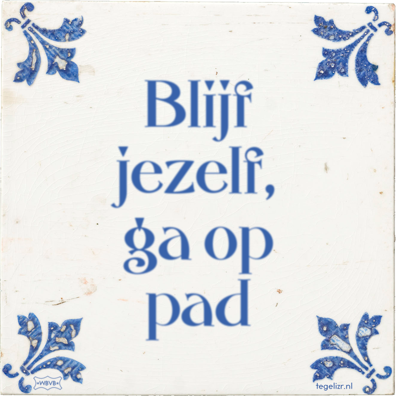 Blijf jezelf, ga op pad - Online tegeltjes bakken