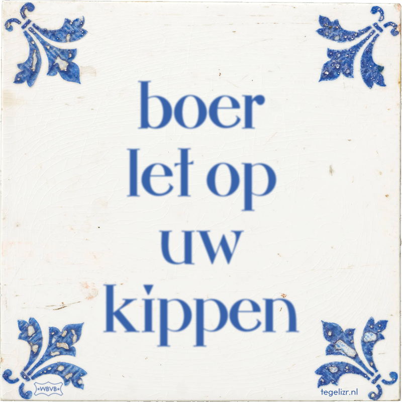 boer let op uw kippen - Online tegeltjes bakken