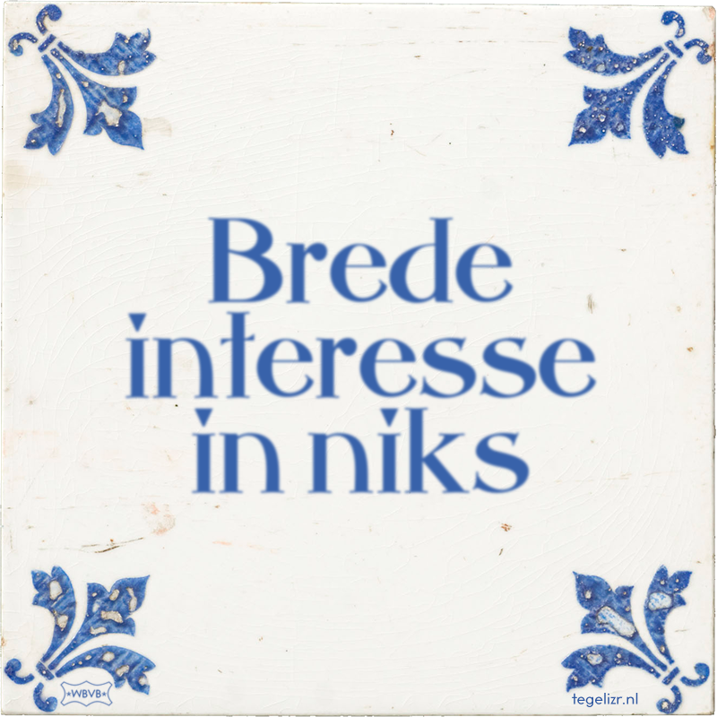 Brede interesse in niks - Online tegeltjes bakken