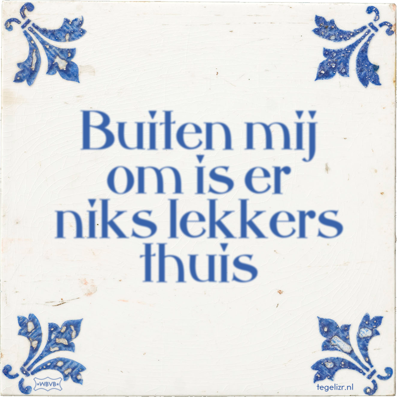 Buiten mij om is er niks lekkers thuis - Online tegeltjes bakken