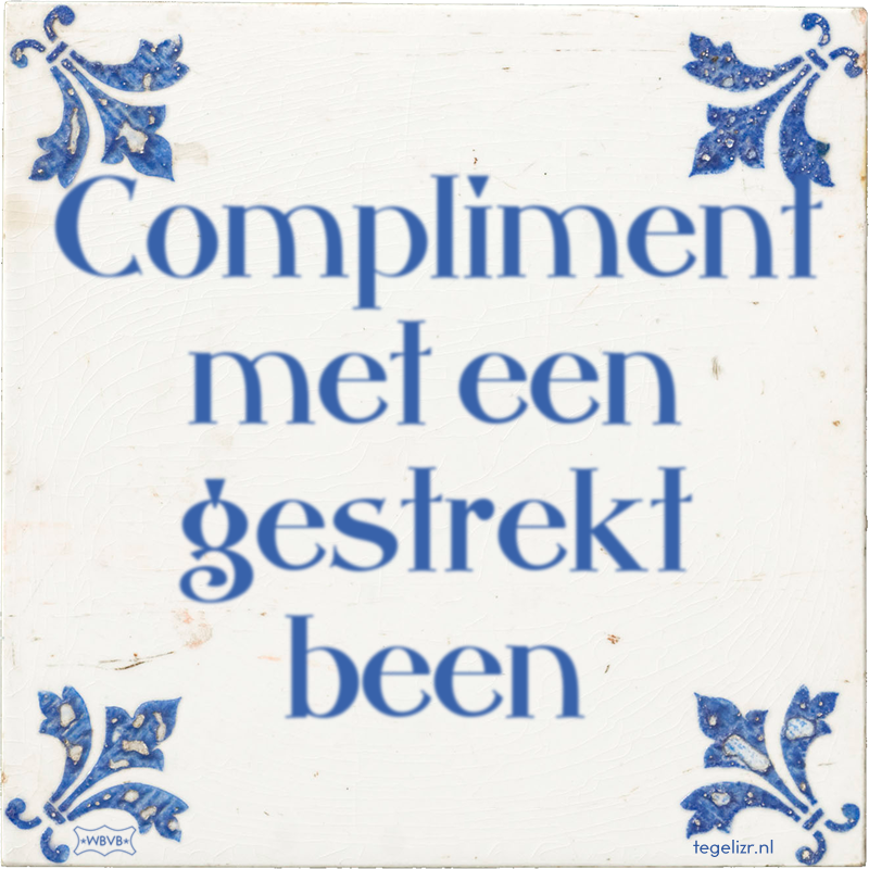 Compliment met een gestrekt been - Online tegeltjes bakken
