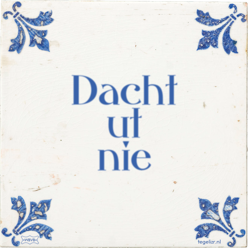 Dacht ut nie - Online tegeltjes bakken