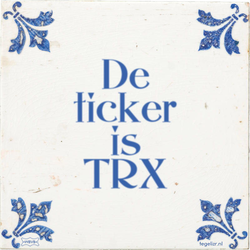 De ticker is TRX - Online tegeltjes bakken
