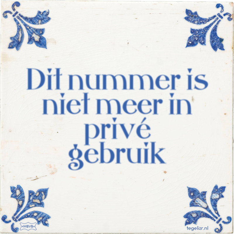 Dit nummer is niet meer in privé gebruik - Online tegeltjes bakken