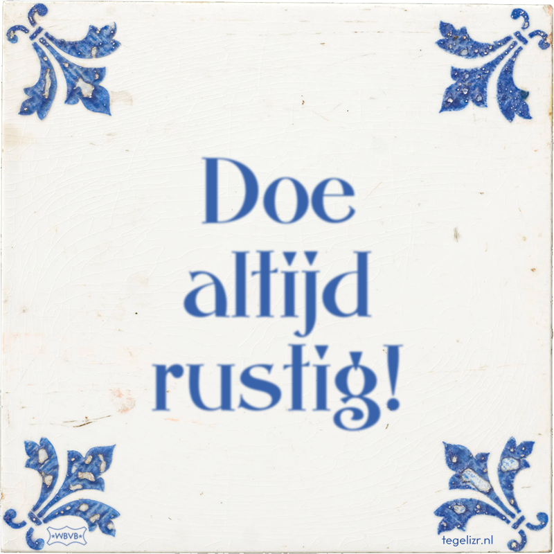 Doe altijd rustig! - Online tegeltjes bakken
