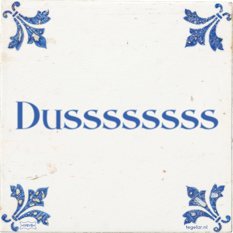 Dussssssss - Online tegeltjes bakken