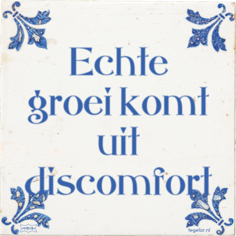 Echte groei komt uit discomfort - Online tegeltjes bakken