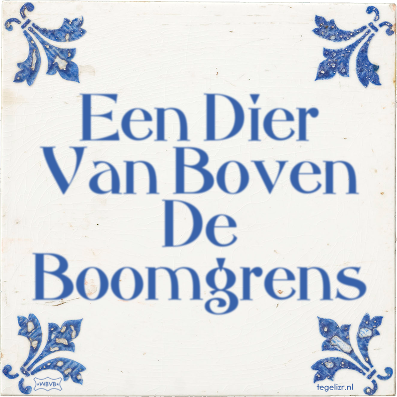 Een Dier Van Boven De Boomgrens - Online tegeltjes bakken