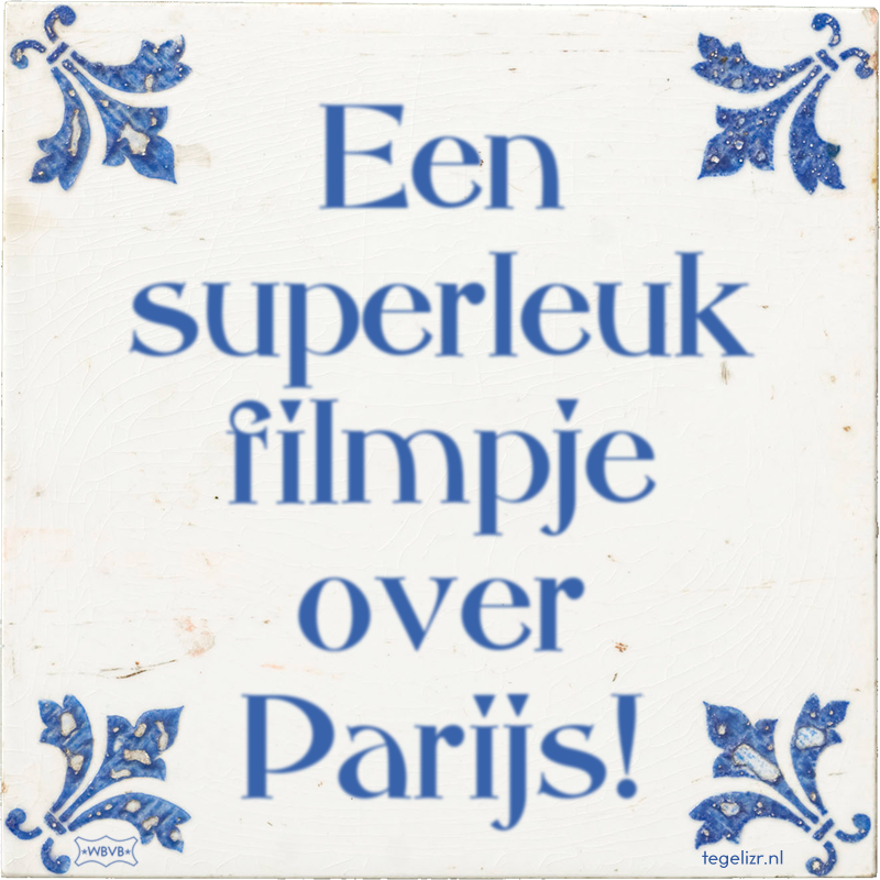 Een superleuk filmpje over Parijs! - Online tegeltjes bakken