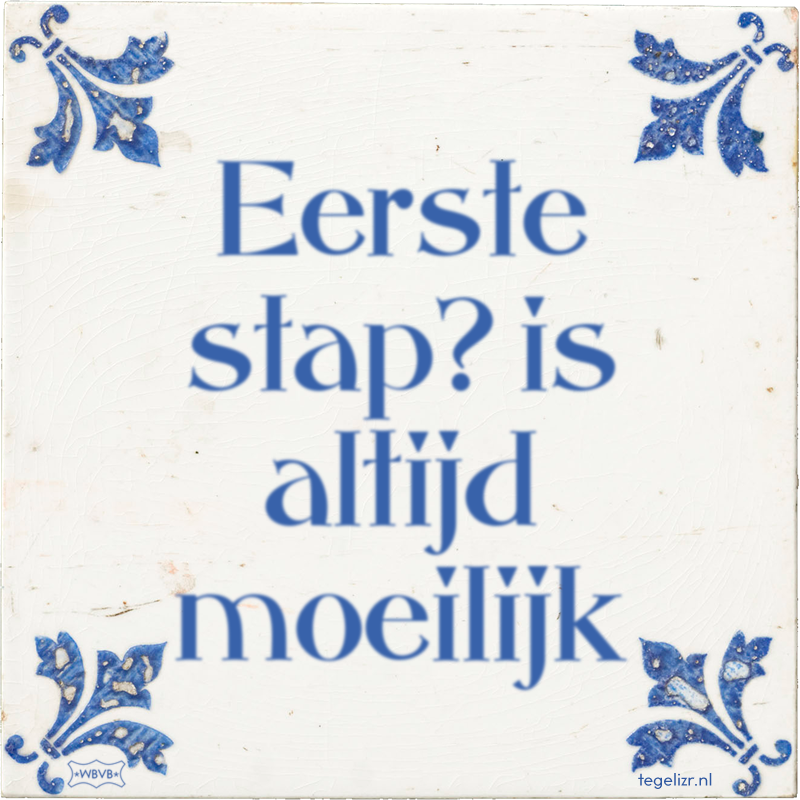 Eerste stap? is altijd moeilijk - Online tegeltjes bakken