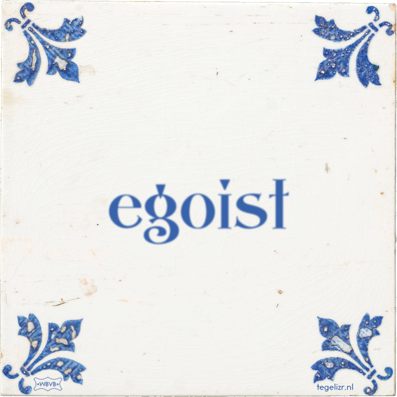 egoist - Online tegeltjes bakken