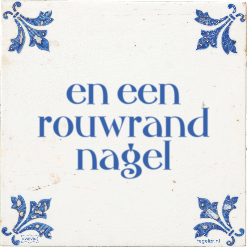 en een rouwrand nagel - Online tegeltjes bakken