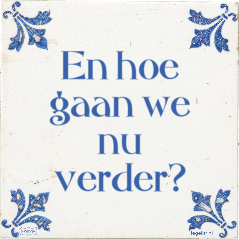 En hoe gaan we nu verder? - Online tegeltjes bakken
