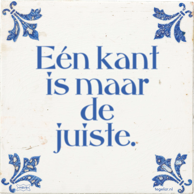 Eén kant is maar de juiste. - Online tegeltjes bakken