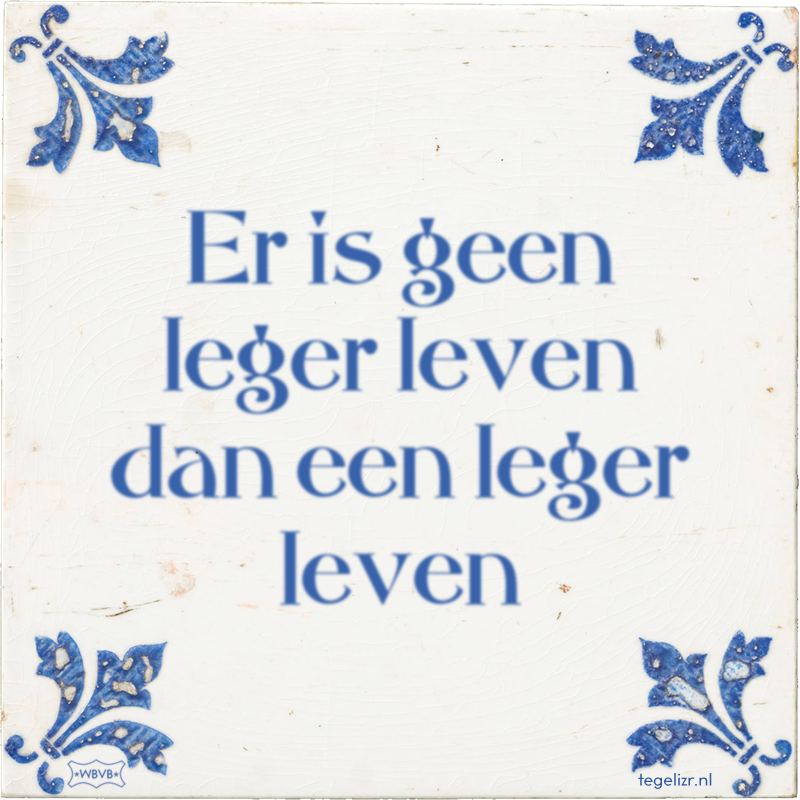 Er is geen leger leven dan een leger leven - Online tegeltjes bakken