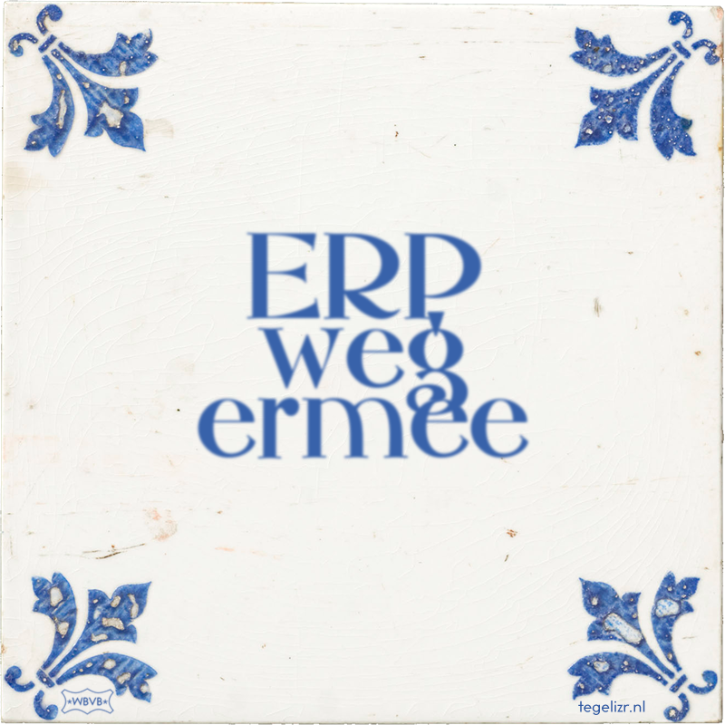 ERP weg ermee - Online tegeltjes bakken