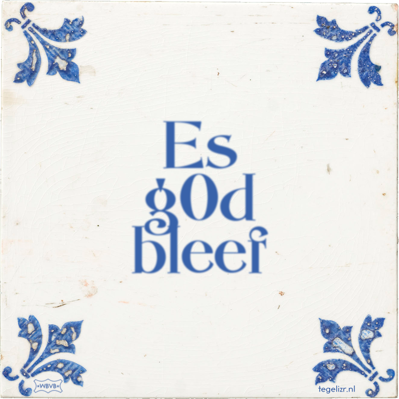 Es g0d bleef - Online tegeltjes bakken