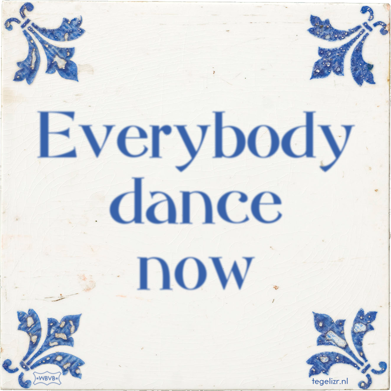 Everybody dance now - Online tegeltjes bakken