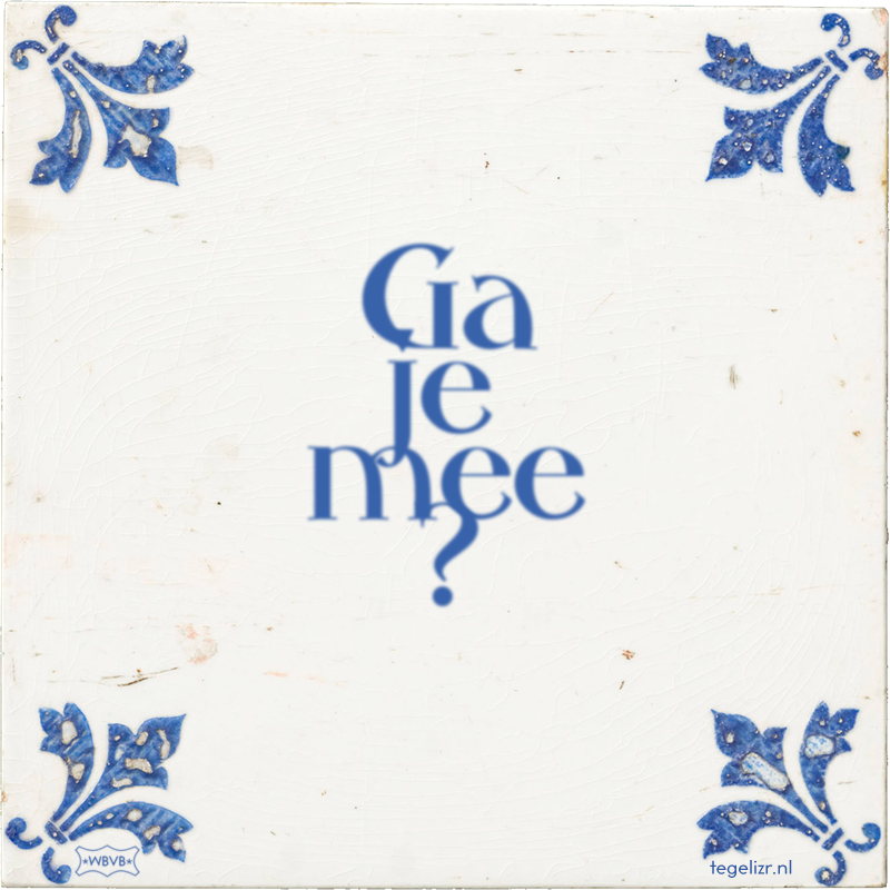 Ga je mee ? - Online tegeltjes bakken