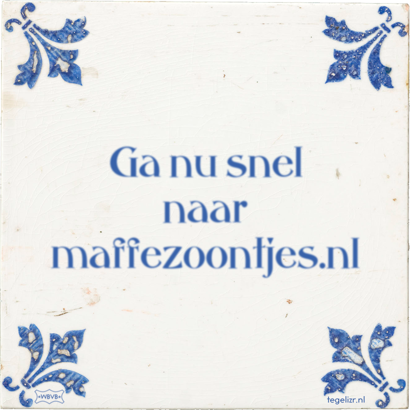 Ga nu snel naar maffezoontjes.nl - Online tegeltjes bakken