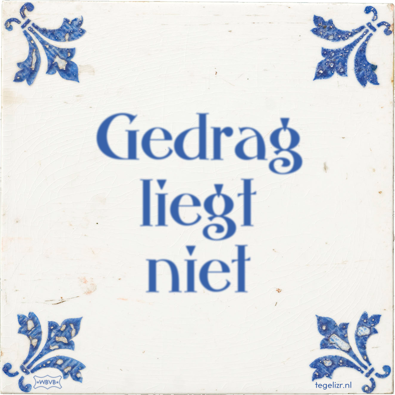 Gedrag liegt niet - Online tegeltjes bakken