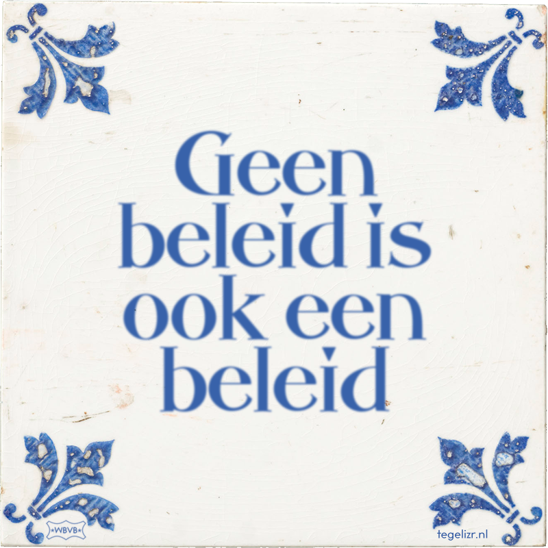 Geen beleid is ook een beleid - Online tegeltjes bakken
