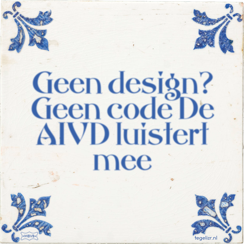 Geen design? Geen code De AIVD luistert mee - Online tegeltjes bakken