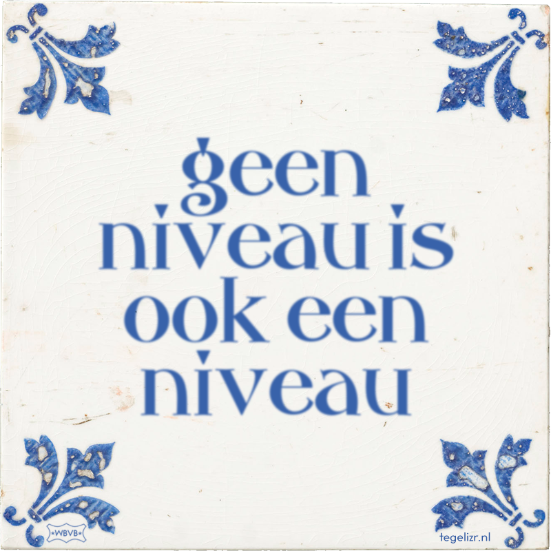 geen niveau is ook een niveau - Online tegeltjes bakken