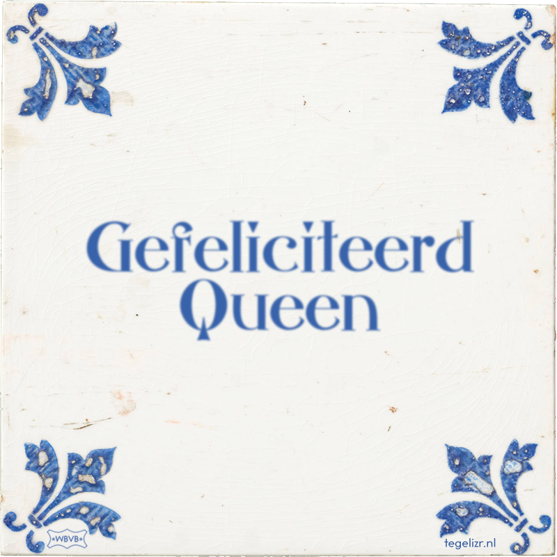 Gefeliciteerd Queen - Online tegeltjes bakken