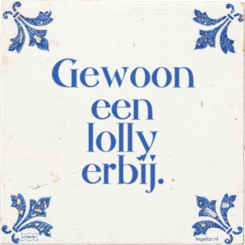 Gewoon een lolly erbij. - Online tegeltjes bakken