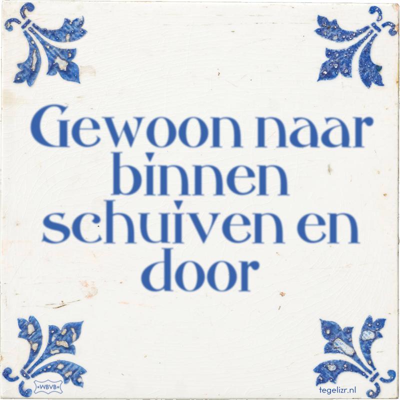 Gewoon naar binnen schuiven en door - Online tegeltjes bakken